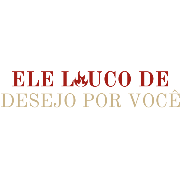 Logo Ele Louco de Desejo por Você